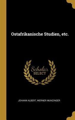 Ostafrikanische Studien, etc. - Munzinger, Johann Albert Werner