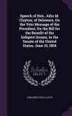 Speech of Hon. John M. Clayton, of Delaware, On the Veto Message of the President, On the Bill for the Benefit of the Indigent Insane, in the Senate o