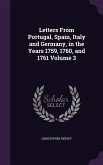 Letters From Portugal, Spain, Italy and Germany, in the Years 1759, 1760, and 1761 Volume 3