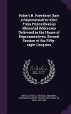 Robert H. Foerderer (late a Representative-elect From Pennsylvania) Memorial Addresses Delivered in the House of Representatives, Second Session of th