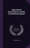 Agricultural Instruction for Adults in the British Empire ..