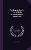 The law of Charity Trusts Under Massachusetts Decisions