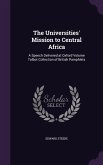 The Universities' Mission to Central Africa: A Speech Delivered at Oxford Volume Talbot Collection of British Pamphlets
