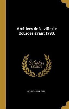 Archives de la ville de Bourges avant 1790.