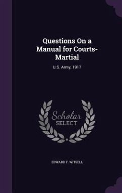 Questions On a Manual for Courts-Martial: U.S. Army, 1917 - Witsell, Edward F.