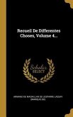 Recueil De Differentes Choses, Volume 4... Recueil De Differentes Choses, Volume 4...