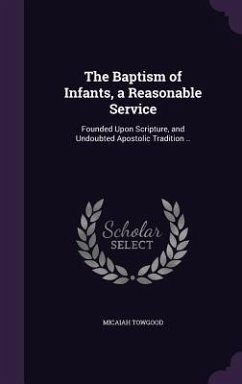 BAPTISM OF INFANTS A REASONABL - Towgood, Micaiah