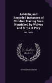 Astôdân, and Recorded Instances of Children Having Been Nourished by Wolves and Birds of Prey: Two Papers