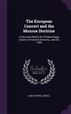 The European Concert and the Monroe Doctrine: A Discourse Before the Phi Beta Kappa Society of Harvard University, June 28, 1905