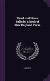Heart and Home Ballads; a Book of New England Verse