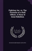 Fighting Joe; or, The Fortunes of a Staff Officer. A Story of Great Rebellion
