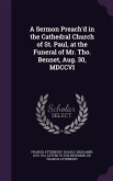 A Sermon Preach'd in the Cathedral Church of St. Paul, at the Funeral of Mr. Tho. Bennet, Aug. 30, MDCCVI