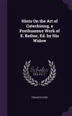 Hints On the Art of Catechising, a Posthumous Work of E. Bather, Ed. by His Widow