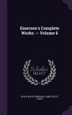 Emerson's Complete Works. -- Volume 6