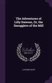 The Adventures of Lilly Dawson, Or, the Smugglers of the Mill