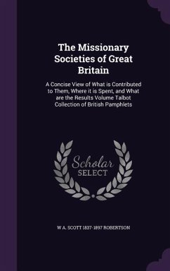 The Missionary Societies of Great Britain - Robertson, W A Scott