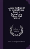 Annual Catalogue of the Indiana Normal School of Pennsylvania Volume 22nd (1895/96)