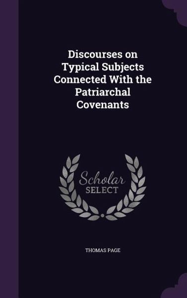 Discourses on Typical Subjects Connected With the Patriarchal Covenants