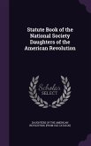 Statute Book of the National Society Daughters of the American Revolution
