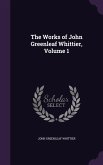 The Works of John Greenleaf Whittier, Volume 1