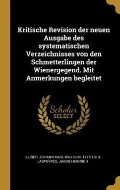 Kritische Revision Der Neuen Ausgabe Des Systematischen Verzeichnisses Von Den Schmetterlingen Der Wienergegend. Mit Anmerkungen Begleitet