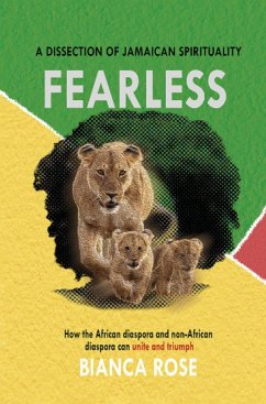 FEARLESS A DISSECTION OF JAMAICAN SPIRITUALITY - Rose, Bianca