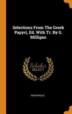 Selections From The Greek Papyri, Ed. With Tr. By G. Milligan - Anonymous