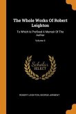 The Whole Works Of Robert Leighton: To Which Is Prefixed A Memoir Of The Author; Volume 4