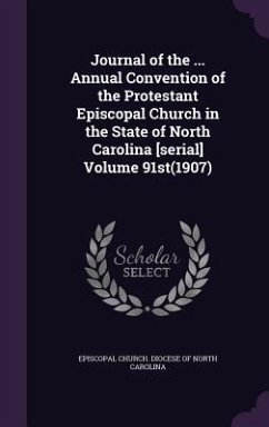 Cover Journal of the ... Annual Convention of the Protestant Episcopal Church in the State of North Carolina [serial] Volume 91st(1907)