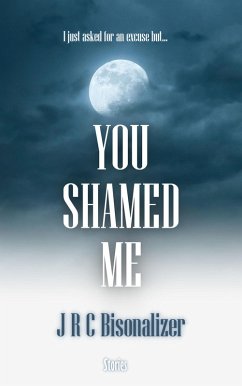 You Shamed Me (eBook, ePUB) - Bisonalizer, Jrc