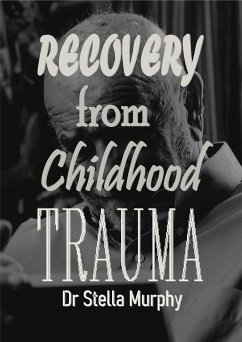 Recovery From Childhood Trauma (eBook, ePUB) - Stella Murphy, Dr