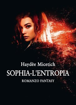 Sophia - L'Entropia (eBook, ePUB) - Micetich, Haydée