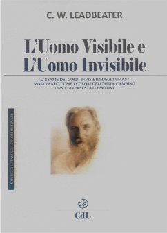 L'Uomo Visibile e l'Uomo Invisibile (eBook, ePUB) - Webster Leadbeater, Charles