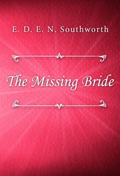 The Missing Bride (eBook, ePUB) - D. E. N. Southworth, E.