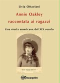 Annie Oakley raccontata ai ragazzi (eBook, ePUB)