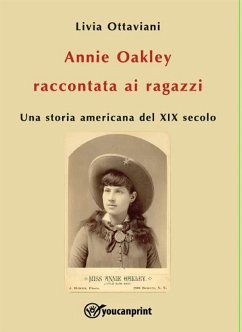 Annie Oakley raccontata ai ragazzi (eBook, ePUB) - Ottaviani, Livia