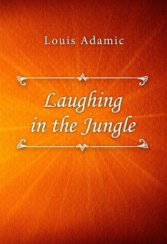 Laughing in the Jungle (eBook, ePUB) - Adamic, Louis