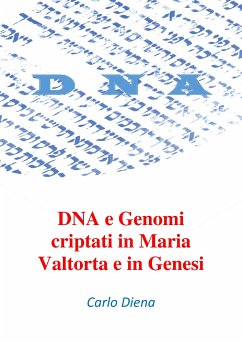 DNA e Genomi criptati in Maria Valtorta e in Genesi (eBook, ePUB) - Diena, Carlo