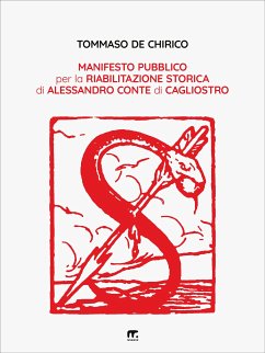 Manifesto pubblico per la riabilitazione storica di Alessandro conte di Cagliostro (eBook, ePUB) - De Chirico, Tommaso