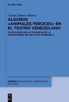 Algunos «animales feroces» en el teatro venezolano (eBook, ePUB) - Dimeo-Álvarez, Carlos