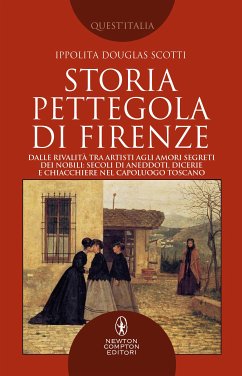 Storia pettegola di Firenze (eBook, ePUB) - Douglas Scotti, Ippolita