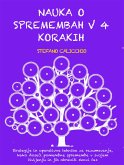 NAUKA O SPREMEMBAH V 4 KORAKIH: Strategije in operativne tehnike za razumevanje, kako doseči pomembne spremembe v svojem življenju in jih ohraniti skozi čas (eBook, ePUB)