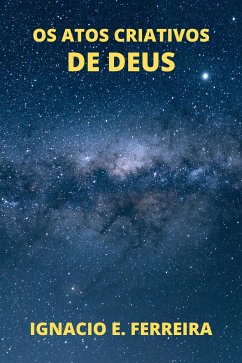 Os Atos Criativos de Deus (eBook, ePUB) - E. FERREIRA, IGNACIO