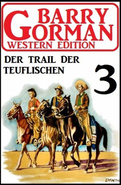 Cover Der Trail der Teuflischen: Barry Gorman Western Edition 3 (eBook, ePUB)