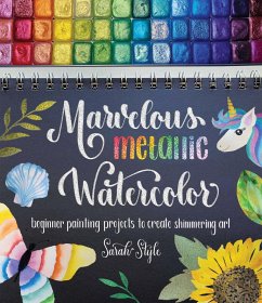 Marvelous Metallic Watercolor (eBook, ePUB) - Style, Sarah