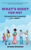 What's Right For Me? Making decisions in pregnancy and childbirth (eBook, ePUB)