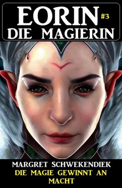 Eorin die Magierin 3: Die Magie gewinnt an Macht (eBook, ePUB) Cover Eorin die Magierin 3: Die Magie gewinnt an Macht (eBook, ePUB)