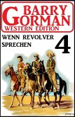 Wenn Revolver sprechen: Barry Gorman Western Edition 4 (eBook, ePUB)