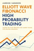 Elliott Wave - Fibonacci High Probability Trading: Master The Wave Principle And Market Timing With Proven Strategies (eBook, ePUB)