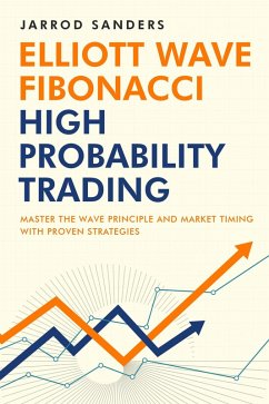 Cover Elliott Wave - Fibonacci High Probability Trading: Master The Wave Principle And Market Timing With Proven Strategies (eBook, ePUB)